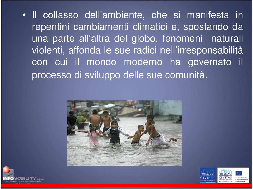 naturali violenti, affonda le sue radici nell irresponsabilità con