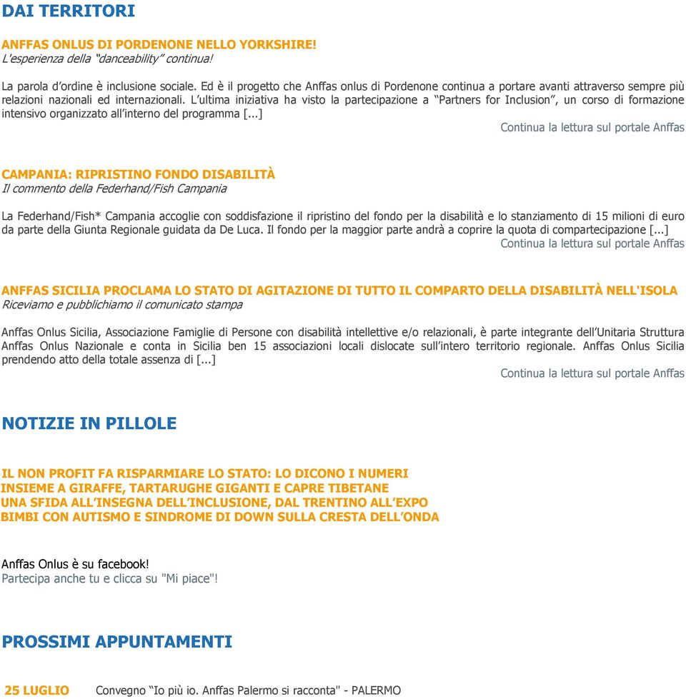 L ultima iniziativa ha visto la partecipazione a Partners for Inclusion, un corso di formazione intensivo organizzato all interno del programma [.