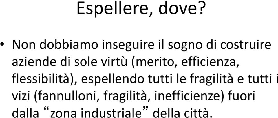 virtù (merito, efficienza, flessibilità), espellendo tutti