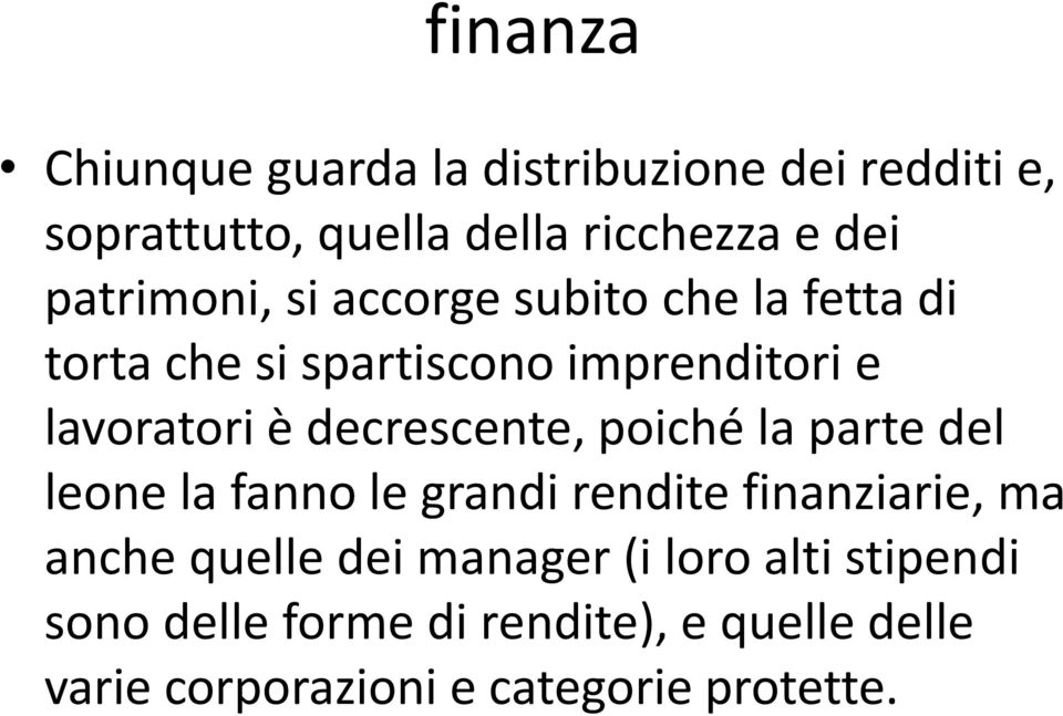 decrescente, poiché la parte del leone la fanno le grandi rendite finanziarie, ma anche quelle dei