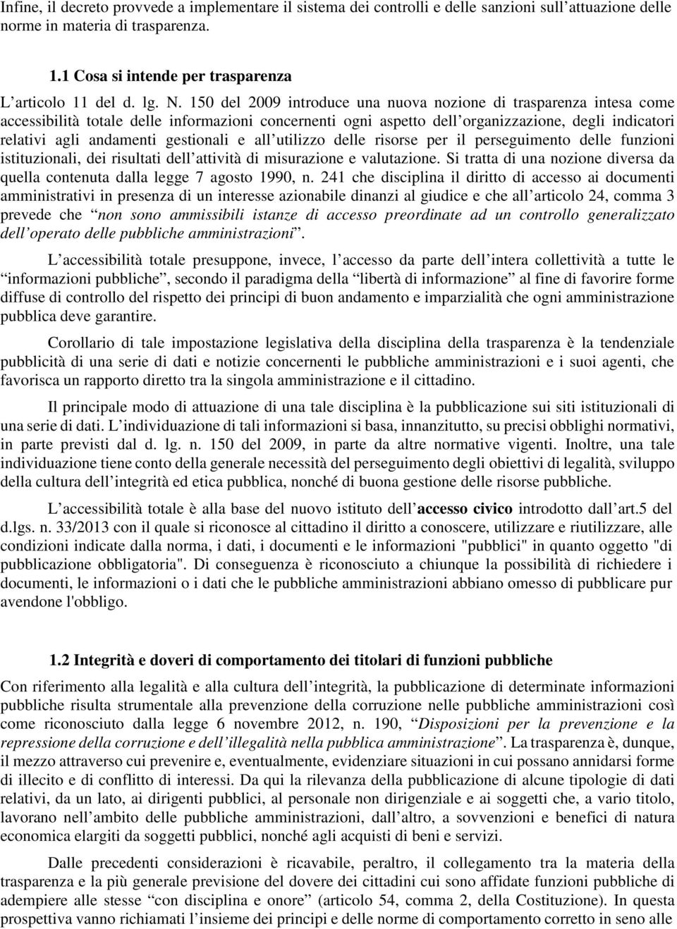 gestionali e all utilizzo delle risorse per il perseguimento delle funzioni istituzionali, dei risultati dell attività di misurazione e valutazione.