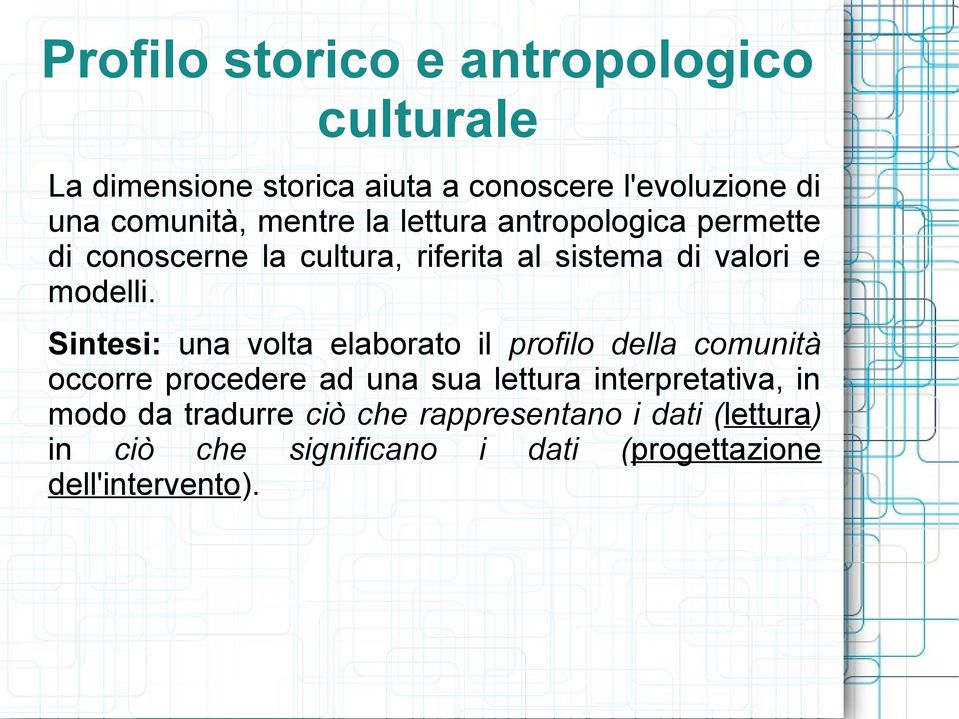 Sintesi: una volta elaborato il profilo della comunità occorre procedere ad una sua lettura interpretativa, in