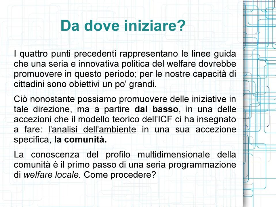 nostre capacità di cittadini sono obiettivi un po' grandi.