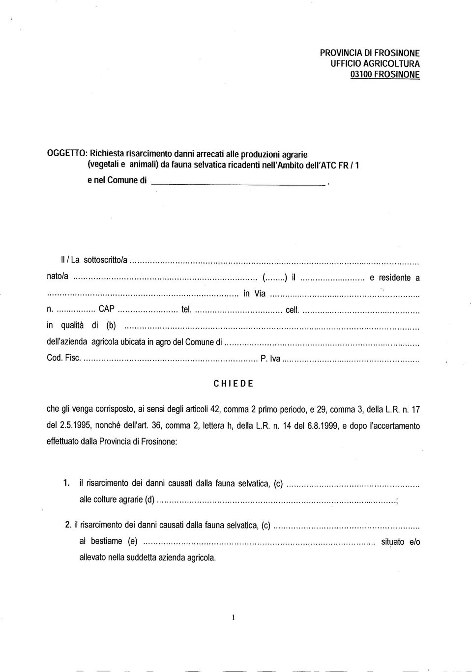 Iva CHIEDE che gli venga corrisposto, ai sensi degli articoli 42, comma 2 primo periodo, e 29, comma 3, della L.R. n. 17 del 2.5.1995, nonché dell'art. 36, comma 2, lettera h, della L.R. n. 14 del 6.