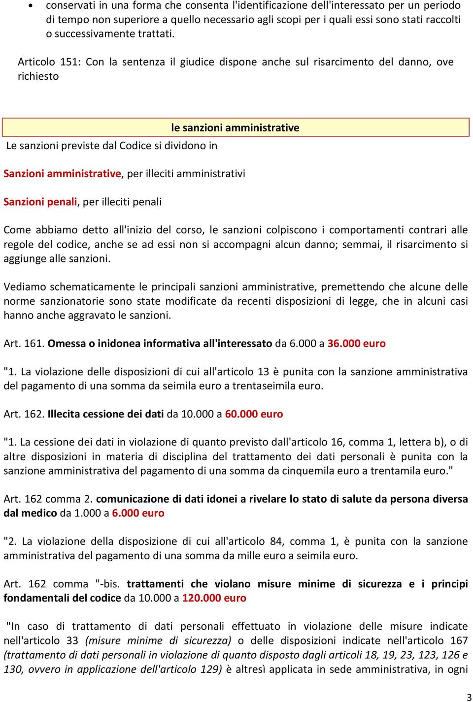 Articolo 151: Con la sentenza il giudice dispone anche sul risarcimento del danno, ove richiesto Le sanzioni previste dal Codice si dividono in le sanzioni amministrative Sanzioni amministrative, per