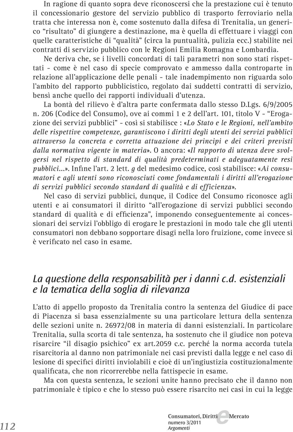 ) stabilit ni contratti di srvizio pubblico con l Rgioni Emilia Romagna Lombardia.