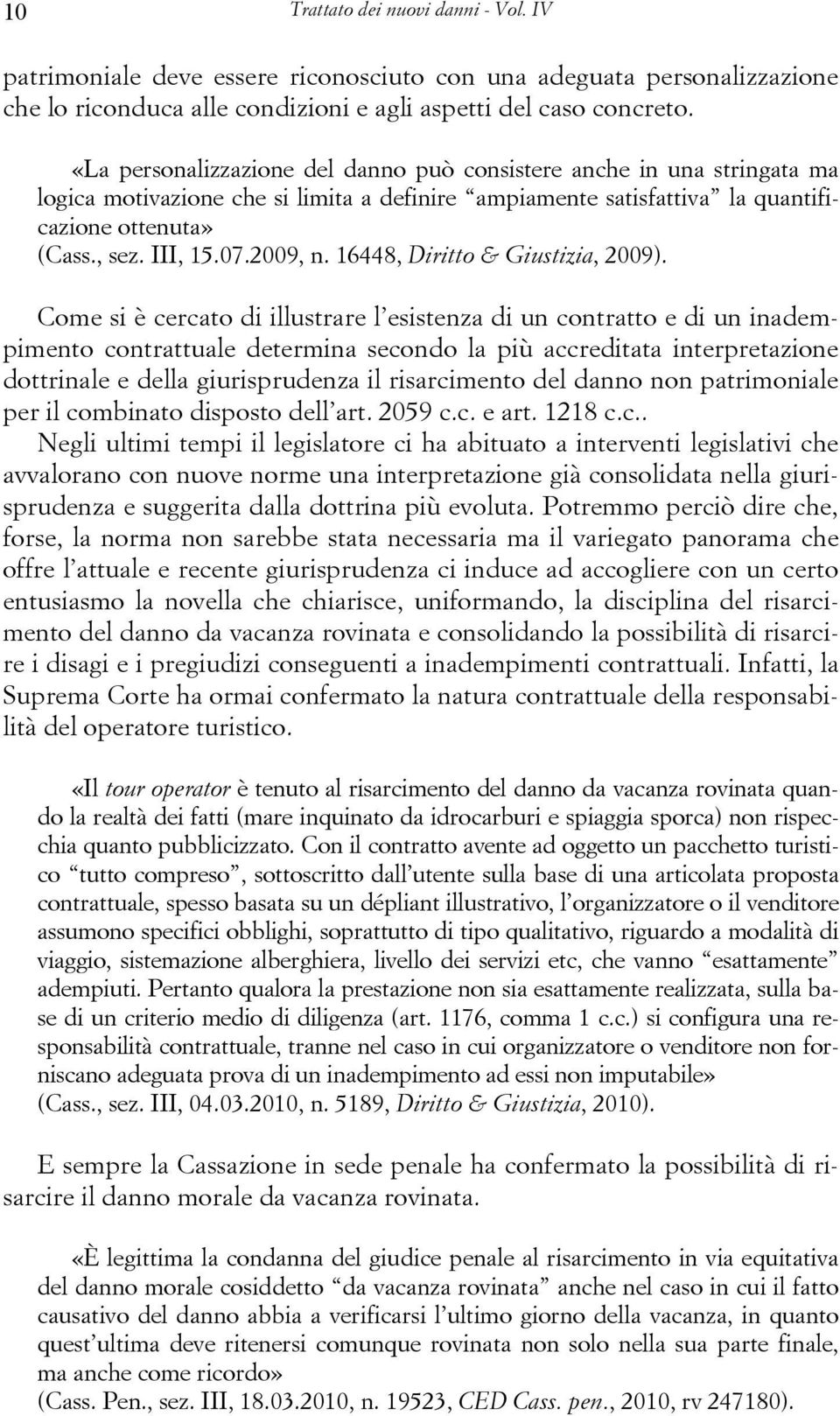2009, n. 16448, Diritto & Giustizia, 2009).