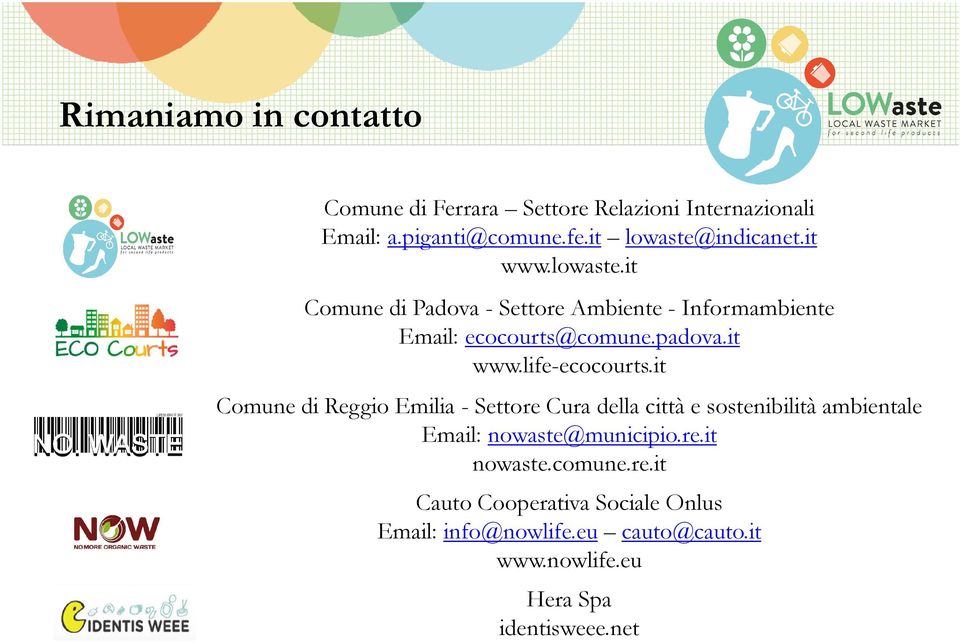 it Comune di Reggio Emilia - Settore Cura della città e sostenibilità ambientale Email: nowaste@municipio.re.it nowaste.