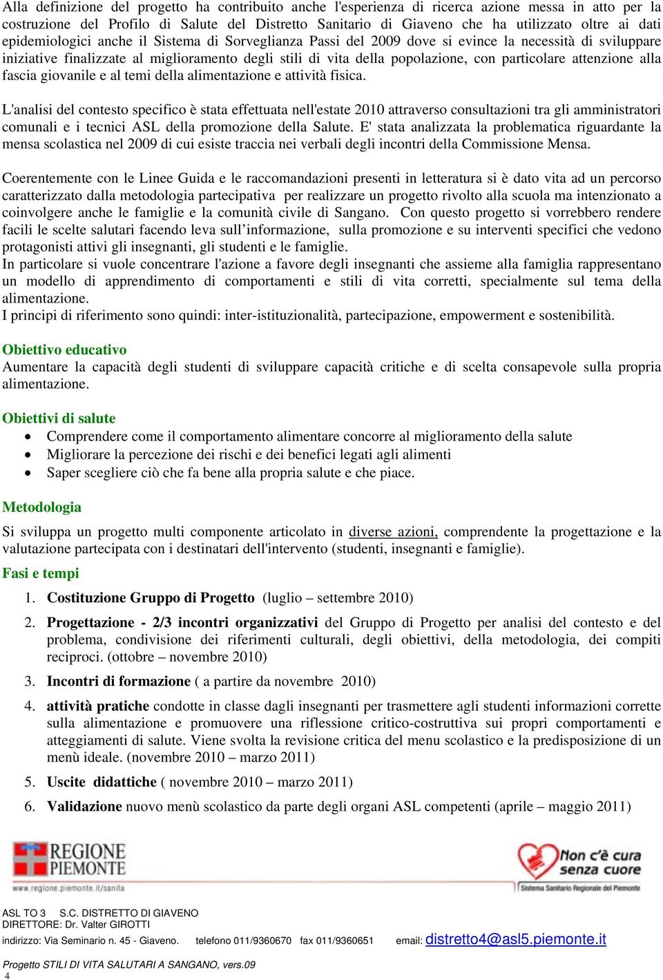 particolare attenzione alla fascia giovanile e al temi della alimentazione e attività fisica.