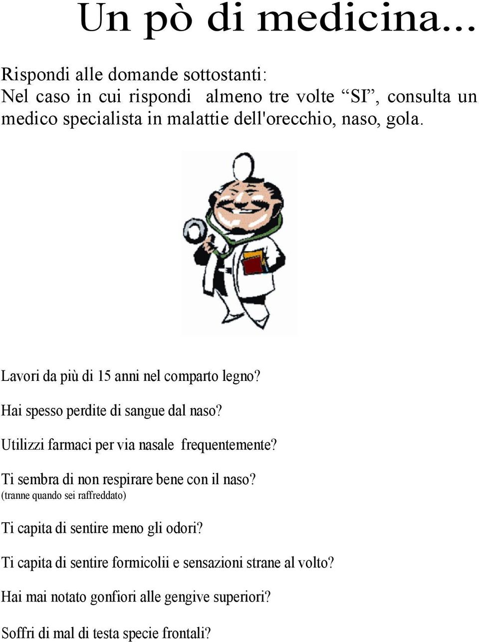 naso, gola. Lavori da più di 15 anni nel comparto legno? Hai spesso perdite di sangue dal naso?