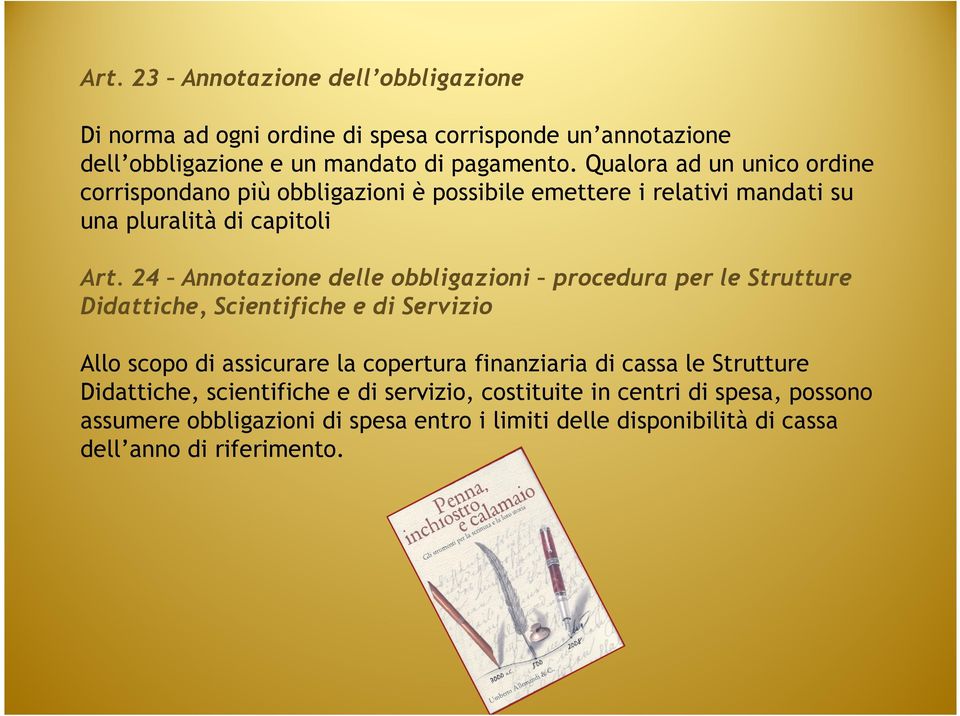 24 Annotazione delle obbligazioni procedura per le Strutture Didattiche, Scientifiche e di Servizio Allo scopo di assicurare la copertura finanziaria di cassa le Strutture