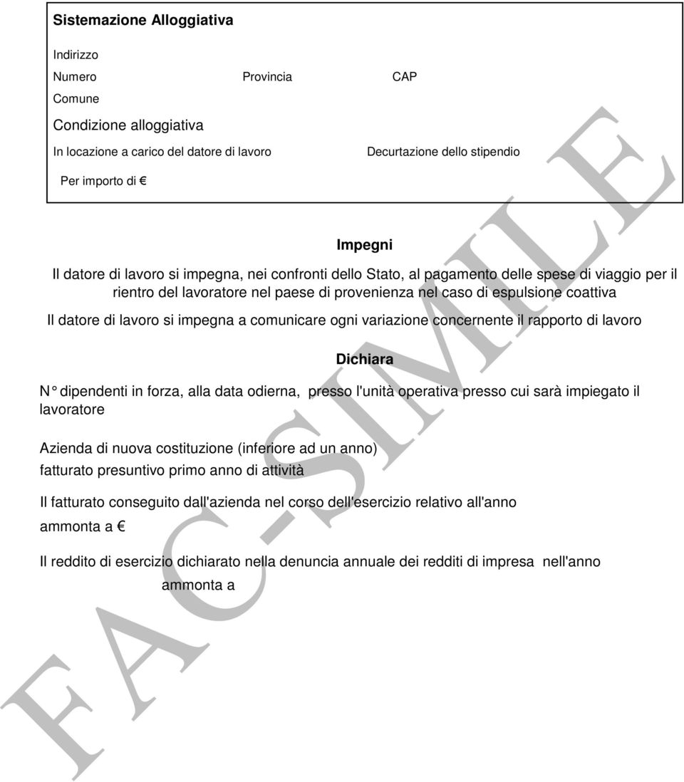 a comunicare ogni variazione concernente il rapporto di lavoro Dichiara N dipendenti in forza, alla data odierna, presso l'unità operativa presso cui sarà impiegato il lavoratore Azienda di nuova