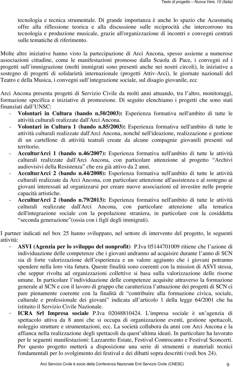 all'organizzazione di incontri e convegni centrati sulle tematiche di riferimento.