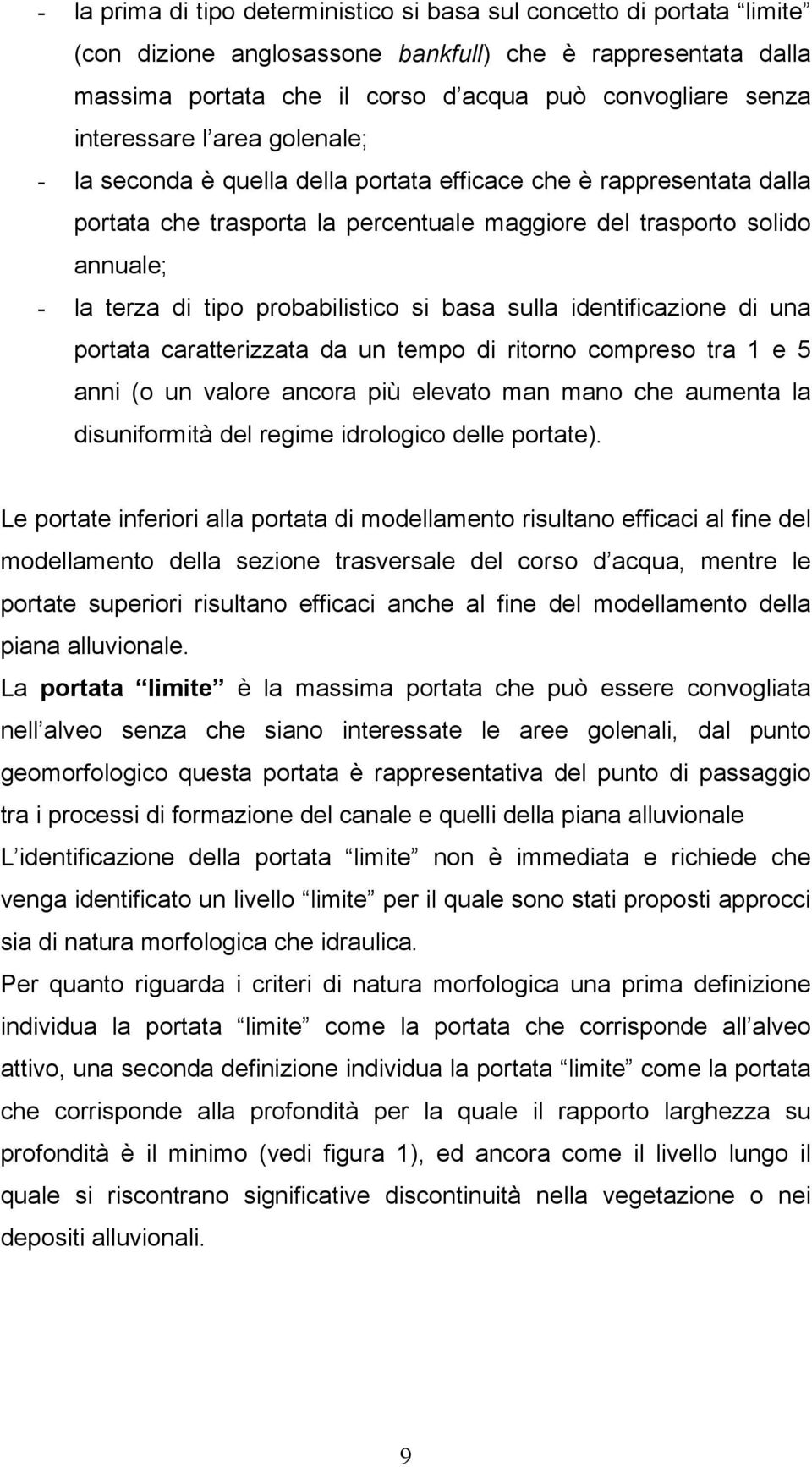 sulla ientificazione i una portata caratterizzata a un tempo i ritorno compreso tra 1 e 5 anni (o un valore ancora più elevato man mano che aumenta la isuniformità el regime irologico elle portate).