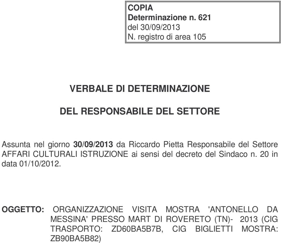 Riccardo Pietta Responsabile del Settore AFFARI CULTURALI ISTRUZIONE ai sensi del decreto del Sindaco n.