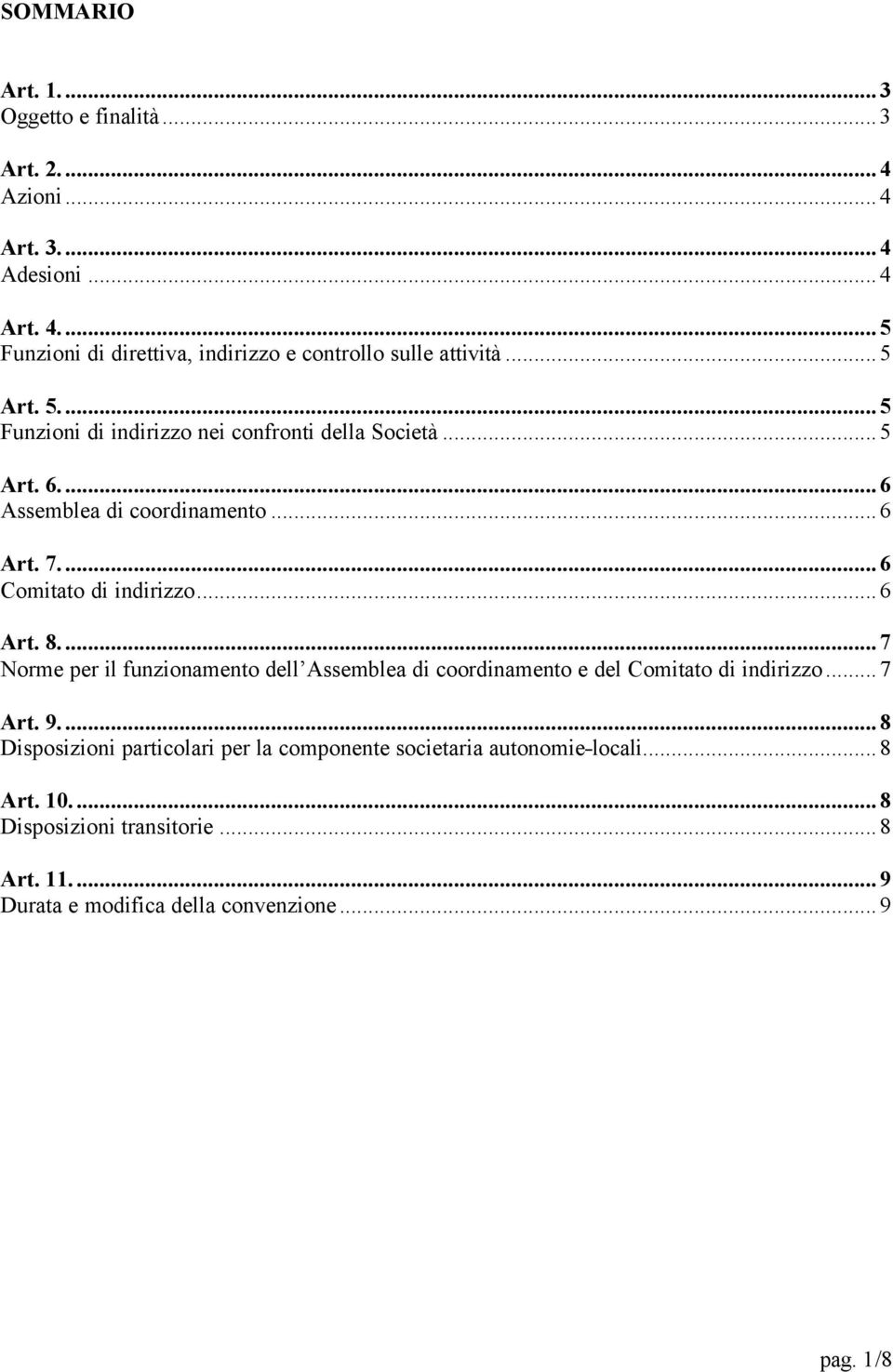 ..6 Assemblea di coordinamento...6 Art. 7...6 Comitato di indirizzo...6 Art. 8.