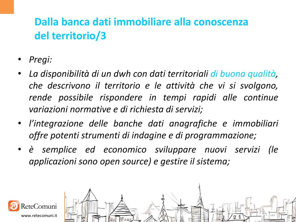 variazioni normative e di richiesta di servizi; l integrazione delle banche dati anagrafiche e immobiliari offre potenti strumenti