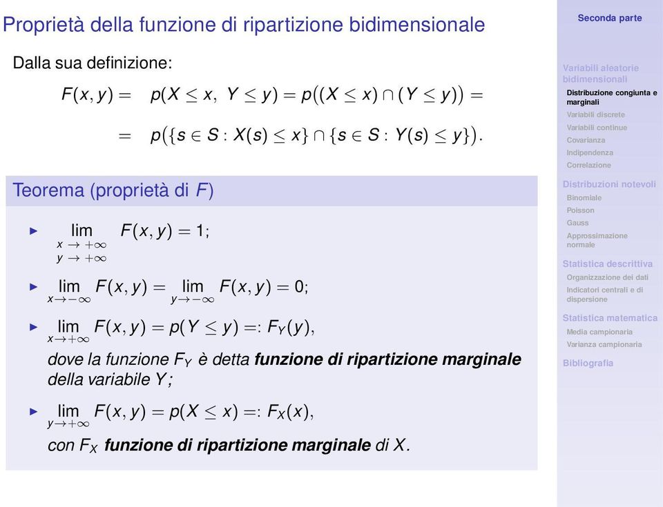 Teorema (proprietà di F) lim x + y + F(x, y) = 1; lim F(x, y) = lim F(x, y) = 0; x y lim F(x, y) = p(y y) =: F