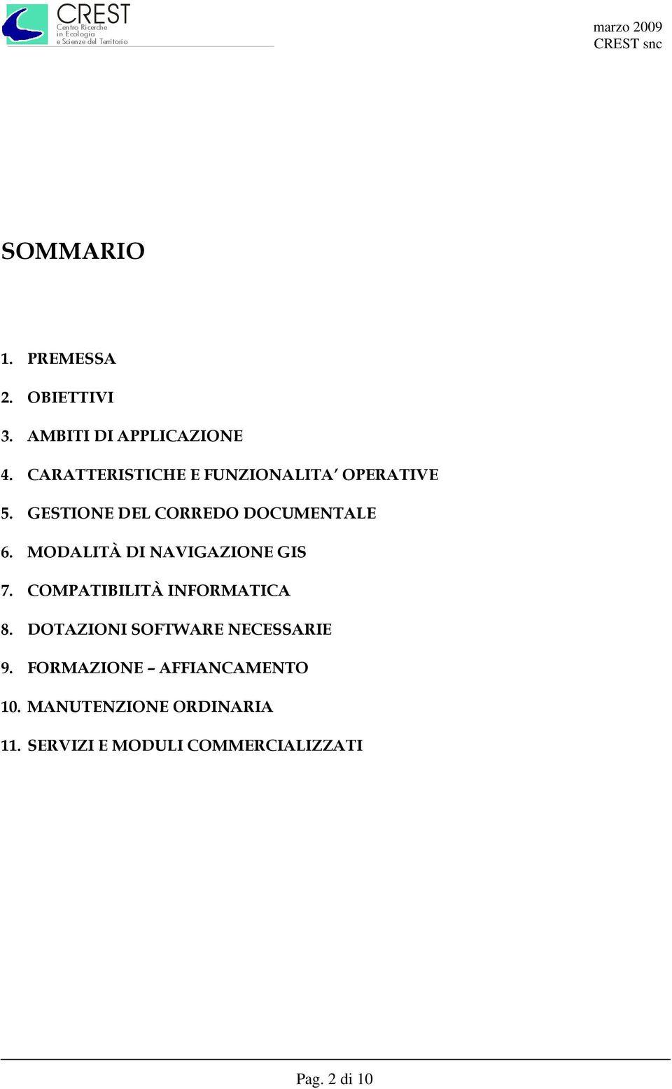 MODALITÀ DI NAVIGAZIONE GIS 7. COMPATIBILITÀ INFORMATICA 8.