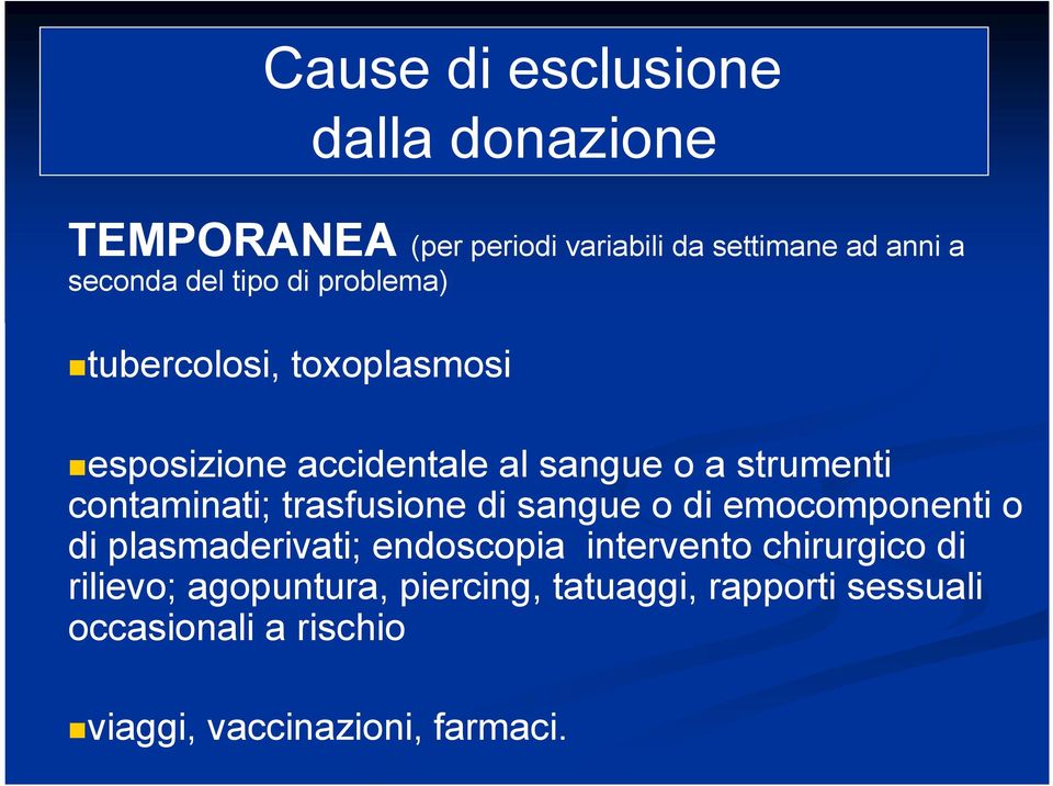 trasfusione di sangue o di emocomponenti o di plasmaderivati; endoscopia intervento chirurgico di