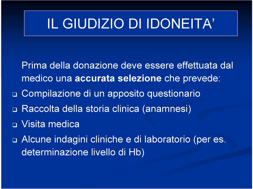 questionario Raccolta della storia clinica (anamnesi) Visita medica