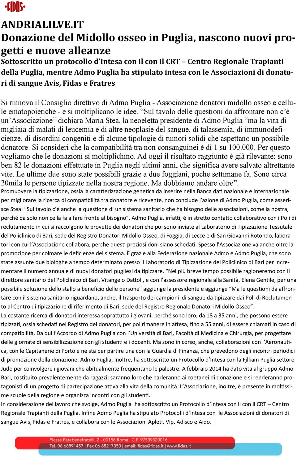 stipulato intesa con le Associazioni di donatori di sangue Avis, Fidas e Fratres Si rinnova il Consiglio direttivo di Admo Puglia - Associazione donatori midollo osseo e cellule ematopoietiche - e si