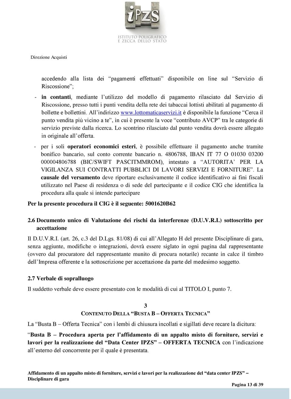 it è disponibile la funzione Cerca il punto vendita più vicino a te, in cui è presente la voce contributo AVCP tra le categorie di servizio previste dalla ricerca.