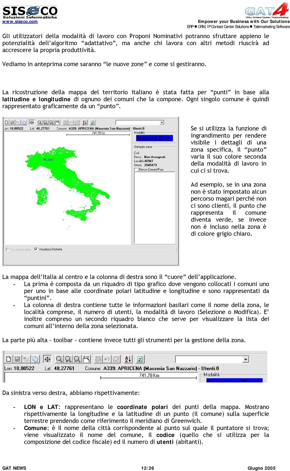 La ricostruzione della mappa del territorio italiano è stata fatta per punti in base alla latitudine e longitudine di ognuno dei comuni che la compone.