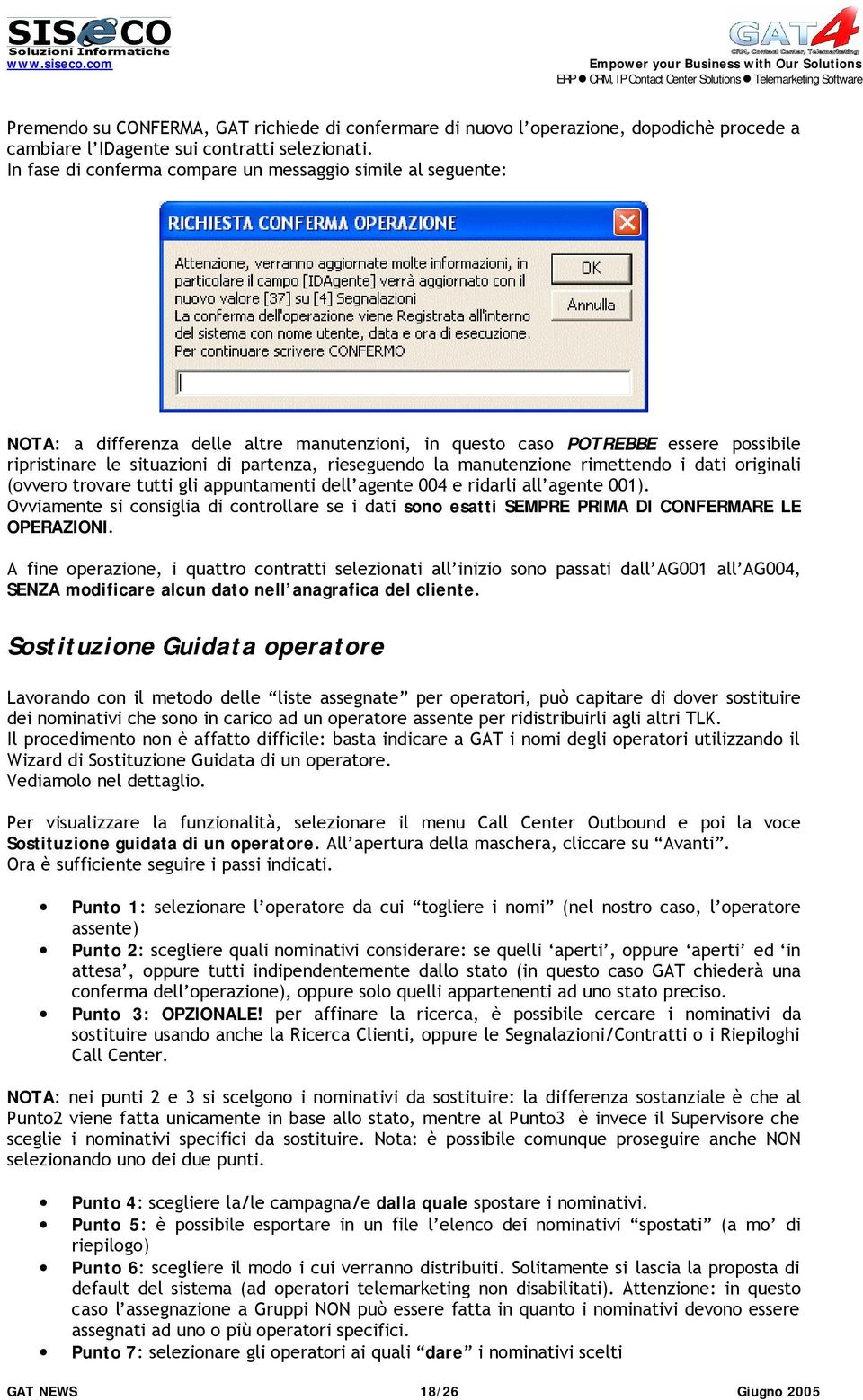 la manutenzione rimettendo i dati originali (ovvero trovare tutti gli appuntamenti dell agente 004 e ridarli all agente 001).