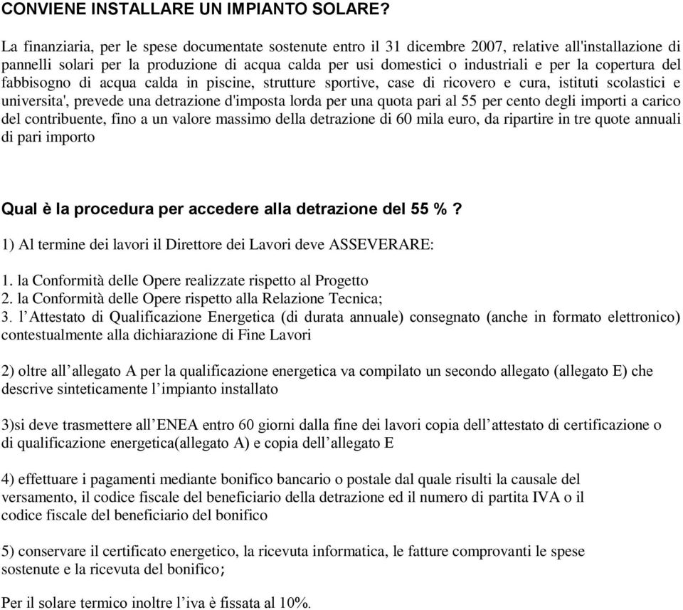 copertura del fabbisogno di acqua calda in piscine, strutture sportive, case di ricovero e cura, istituti scolastici e universita', prevede una detrazione d'imposta lorda per una quota pari al 55 per