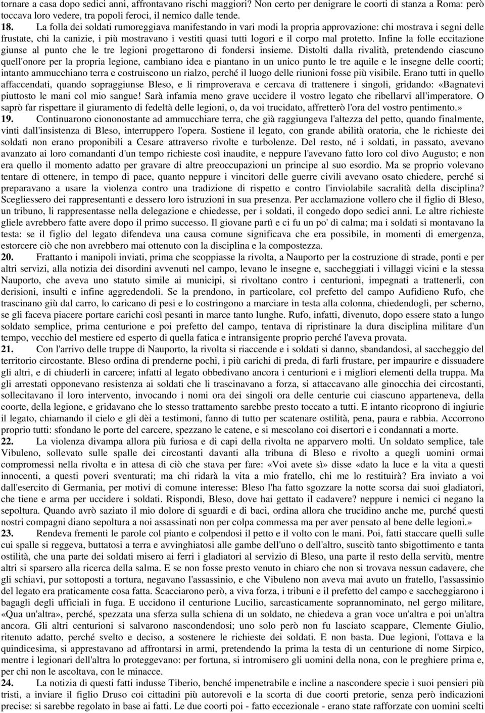 protetto. Infine la folle eccitazione giunse al punto che le tre legioni progettarono di fondersi insieme.