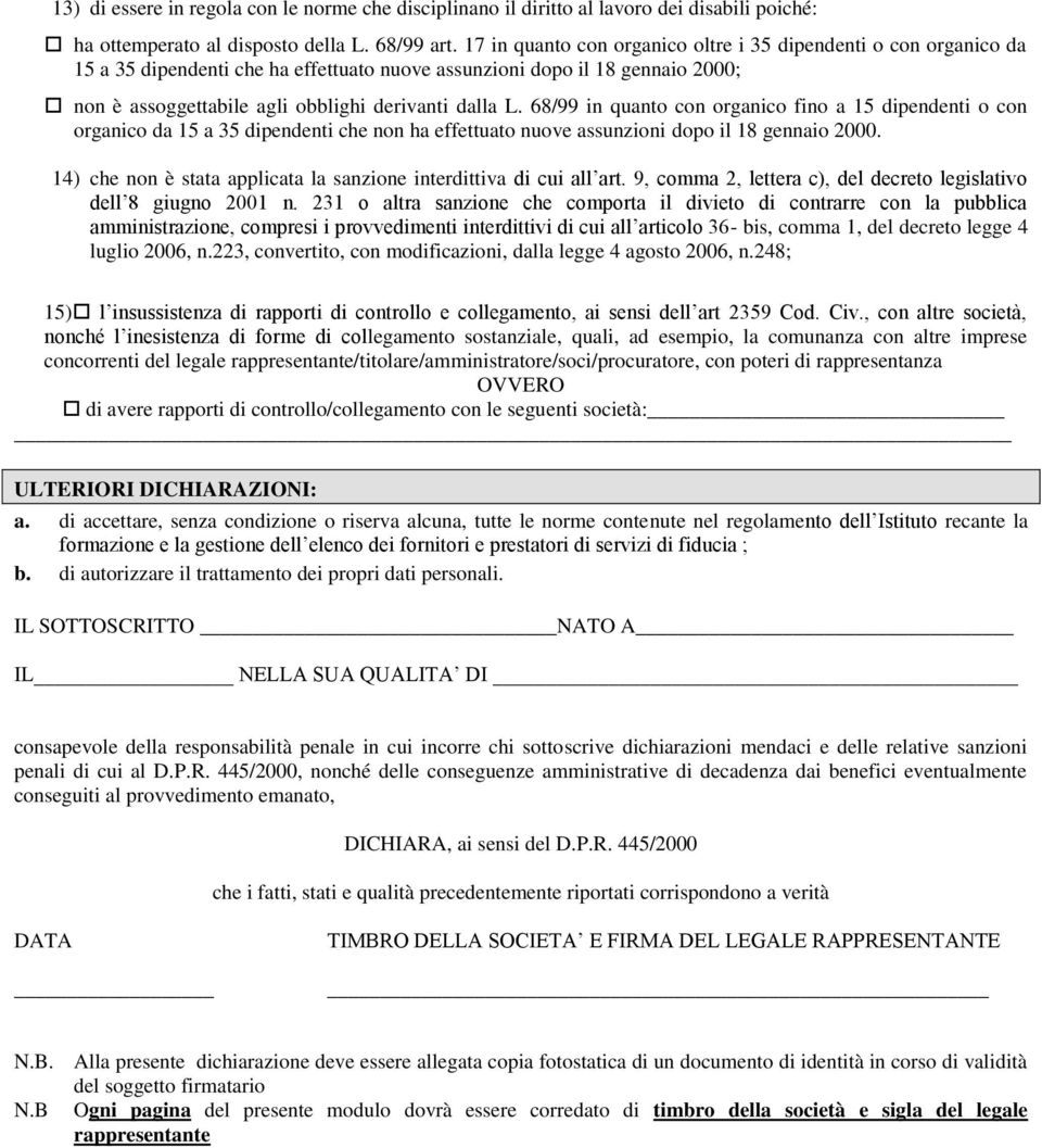 68/99 in quanto con organico fino a 15 dipendenti o con organico da 15 a 35 dipendenti che non ha effettuato nuove assunzioni dopo il 18 gennaio 2000.