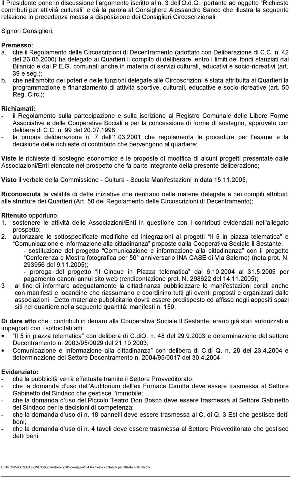 Signori Consigliri, Prmsso: a. ch il Rgolamnto dll Circoscrizioni di Dcntramnto (adottato con Dlibrazion di C.C. n. 42 dl 23.05.