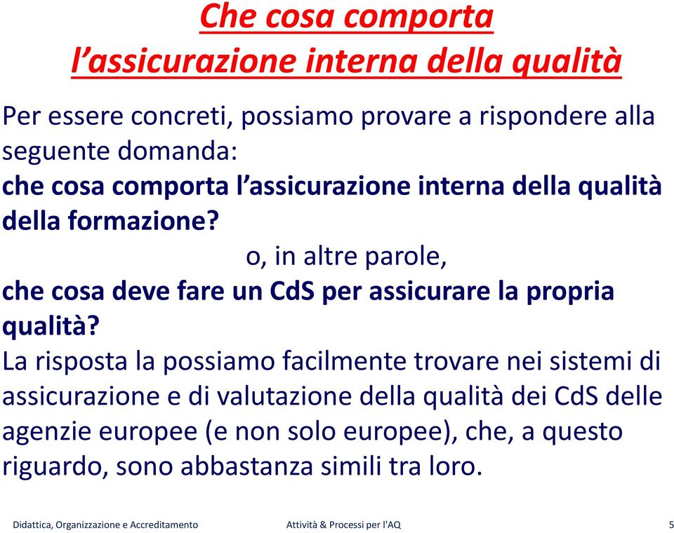 o, in altre parole, che cosa deve fare un CdS per assicurare la propria qualità?