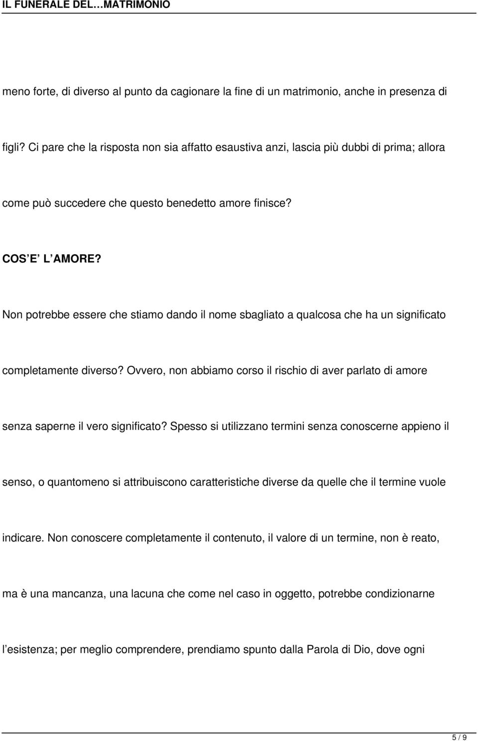 Non potrebbe essere che stiamo dando il nome sbagliato a qualcosa che ha un significato completamente diverso?