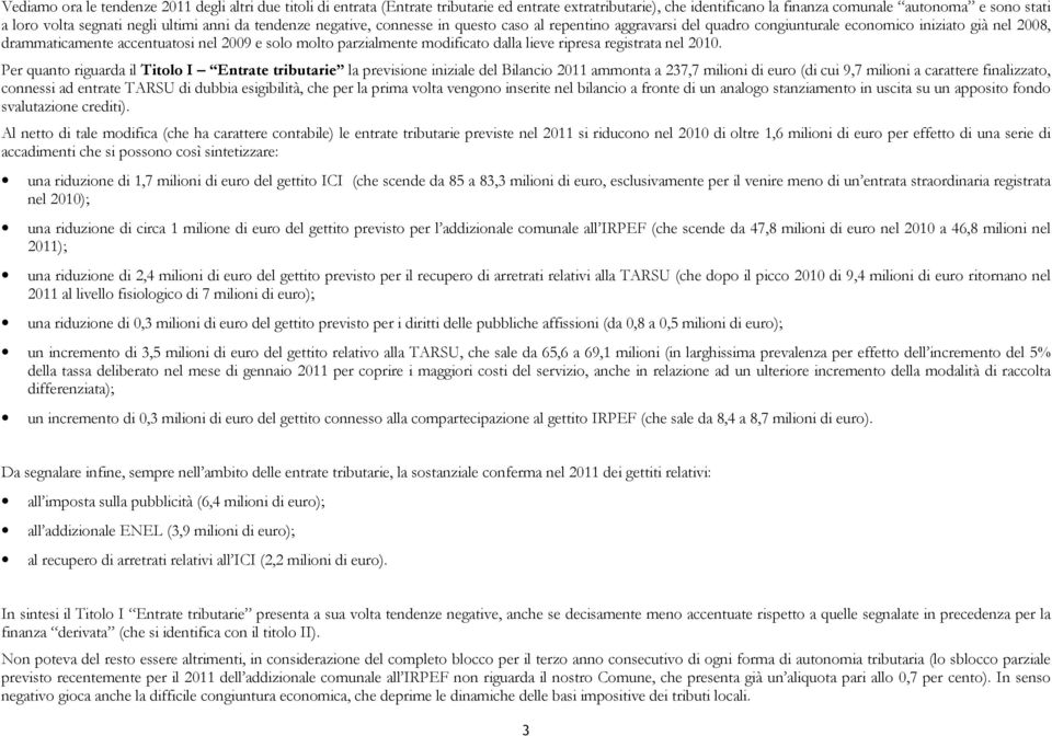 parzialmente modificato dalla lieve ripresa registrata nel 2010.