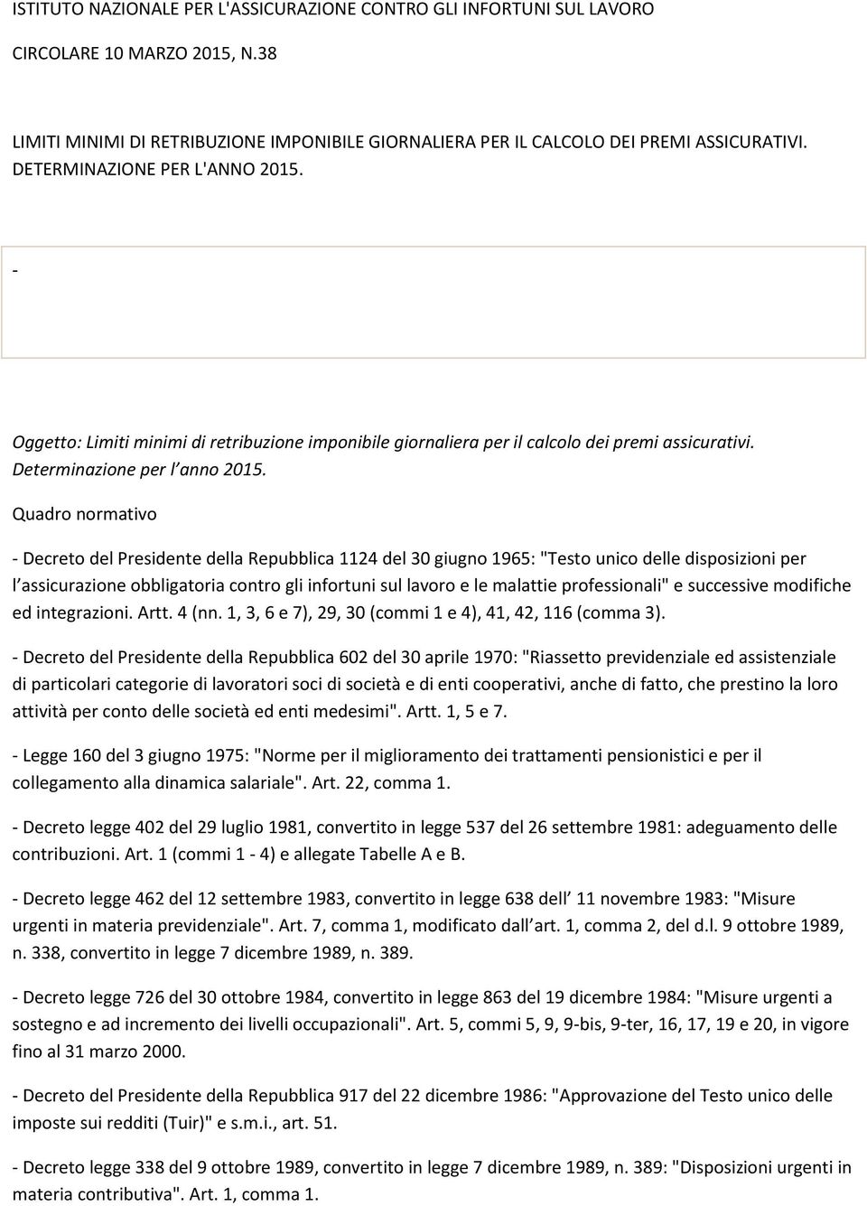 Quadro normativo - Decreto del Presidente della Repubblica 1124 del 30 giugno 1965: "Testo unico delle disposizioni per l assicurazione obbligatoria contro gli infortuni sul lavoro e le malattie