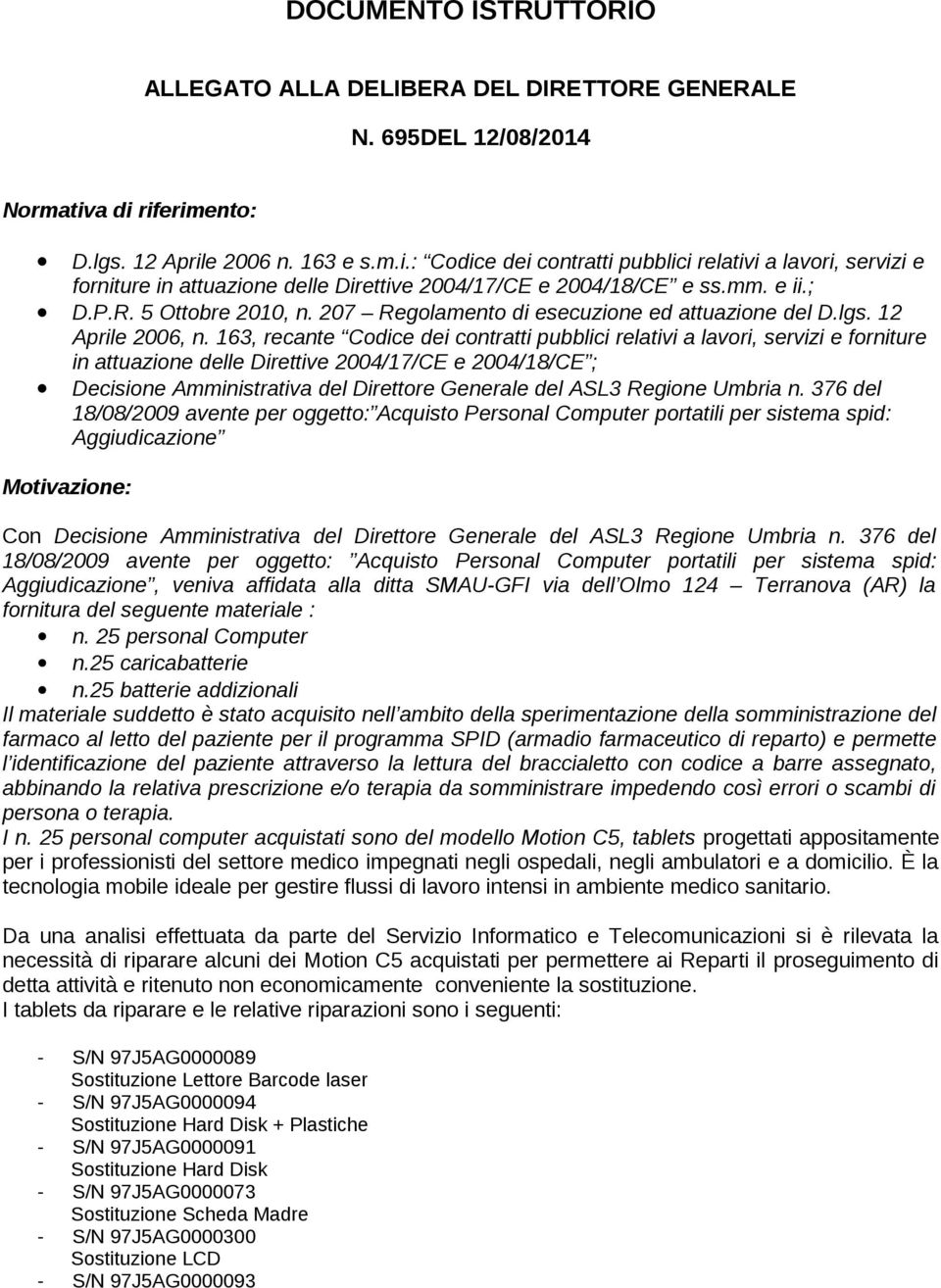 R. 5 Ottobre 2010, n. 207 Regolamento di esecuzione ed attuazione del D.lgs. 12 Aprile 2006, n.