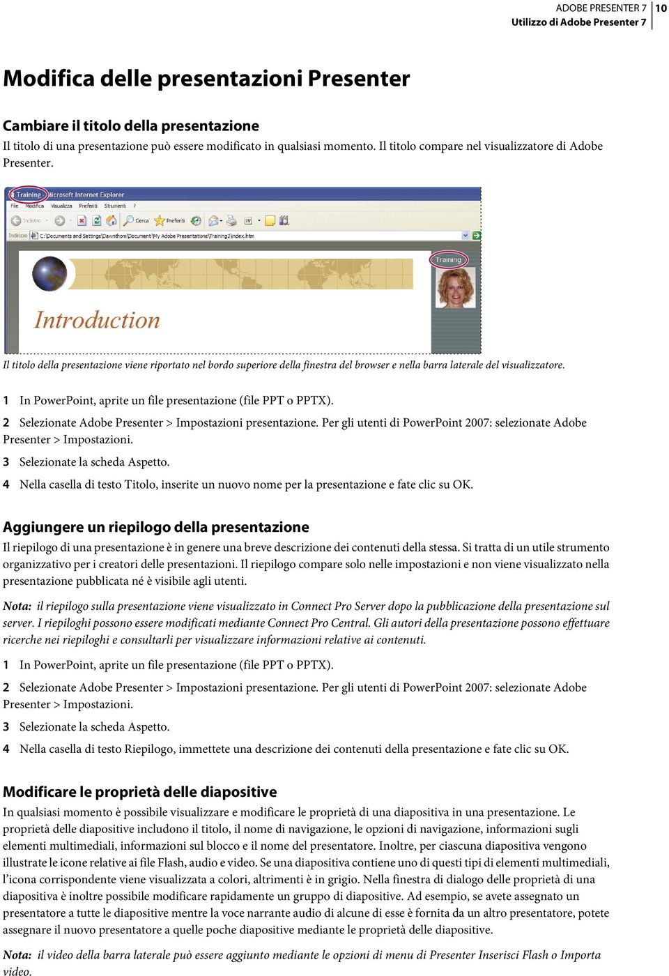 2 Selezionate Adobe Presenter > Impostazioni presentazione. Per gli utenti di PowerPoint 2007: selezionate Adobe Presenter > Impostazioni. 3 Selezionate la scheda Aspetto.