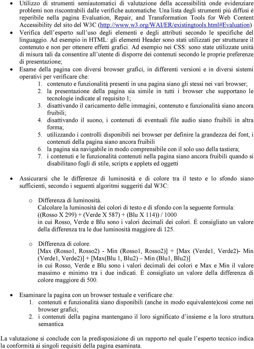 html#evaluation) Verifica dell esperto sull uso degli elementi e degli attributi secondo le specifiche del linguaggio.