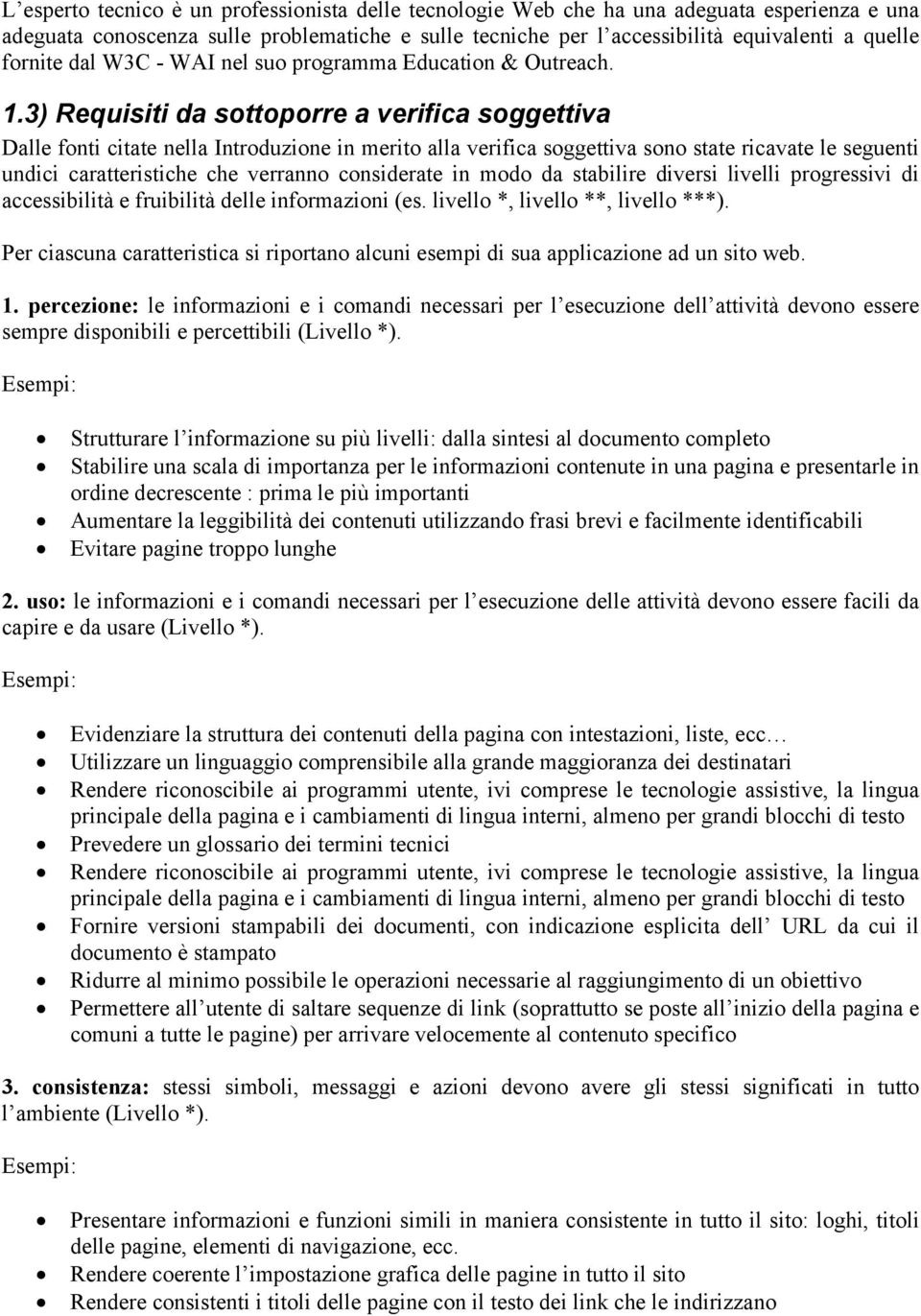 3) Requisiti da sottoporre a verifica soggettiva Dalle fonti citate nella Introduzione in merito alla verifica soggettiva sono state ricavate le seguenti undici caratteristiche che verranno