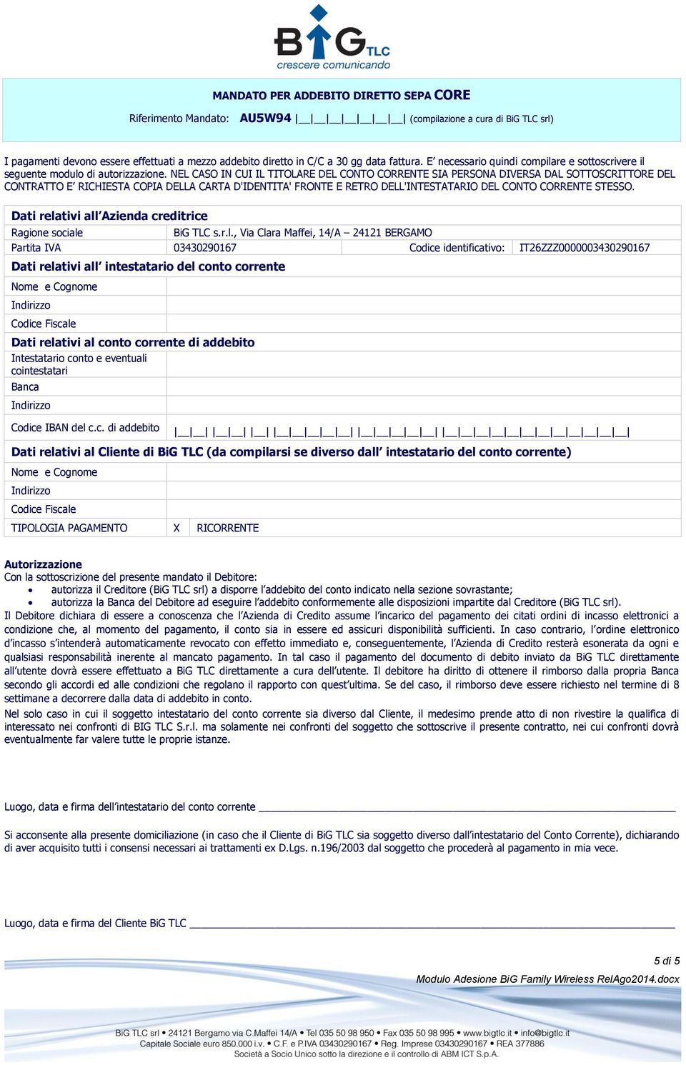 NEL CASO IN CUI IL TITOLARE DEL CONTO CORRENTE SIA PERSONA DIVERSA DAL SOTTOSCRITTORE DEL CONTRATTO E RICHIESTA COPIA DELLA CARTA D'IDENTITA' FRONTE E RETRO DELL'INTESTATARIO DEL CONTO CORRENTE