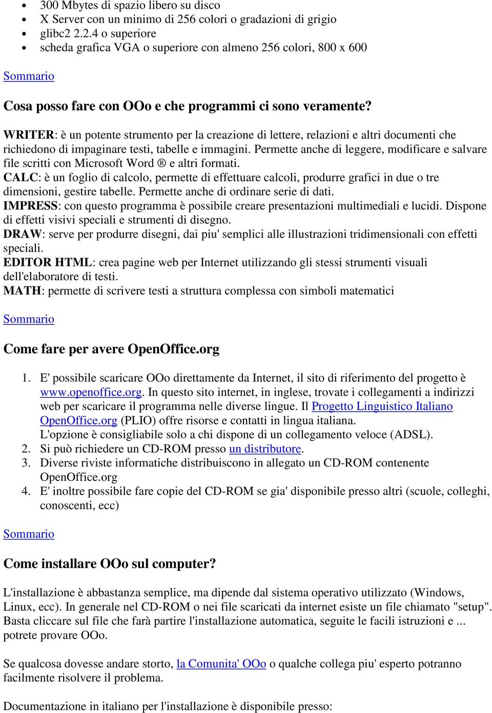 WRITER: è un potente strumento per la creazione di lettere, relazioni e altri documenti che richiedono di impaginare testi, tabelle e immagini.