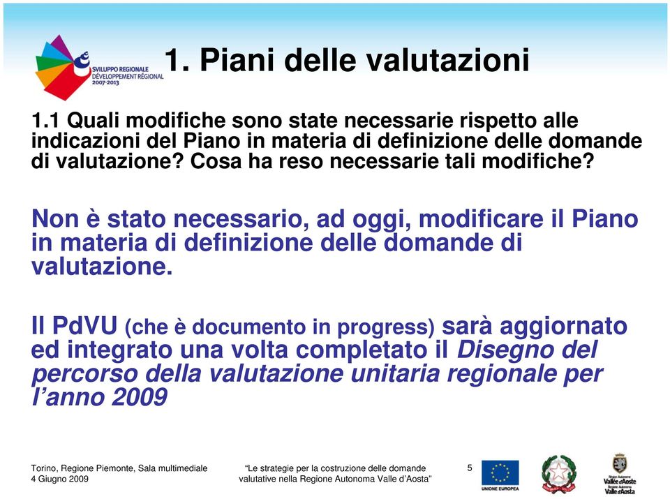 valutazione? Cosa ha reso necessarie tali modifiche?