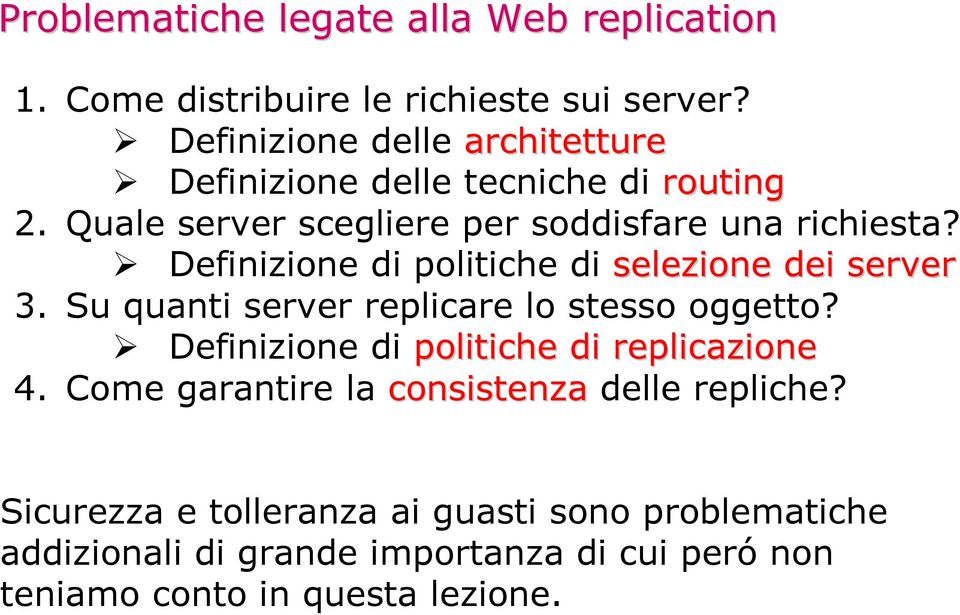 Definizione di politiche di selezione dei server 3. Su quanti server replicare lo stesso oggetto?