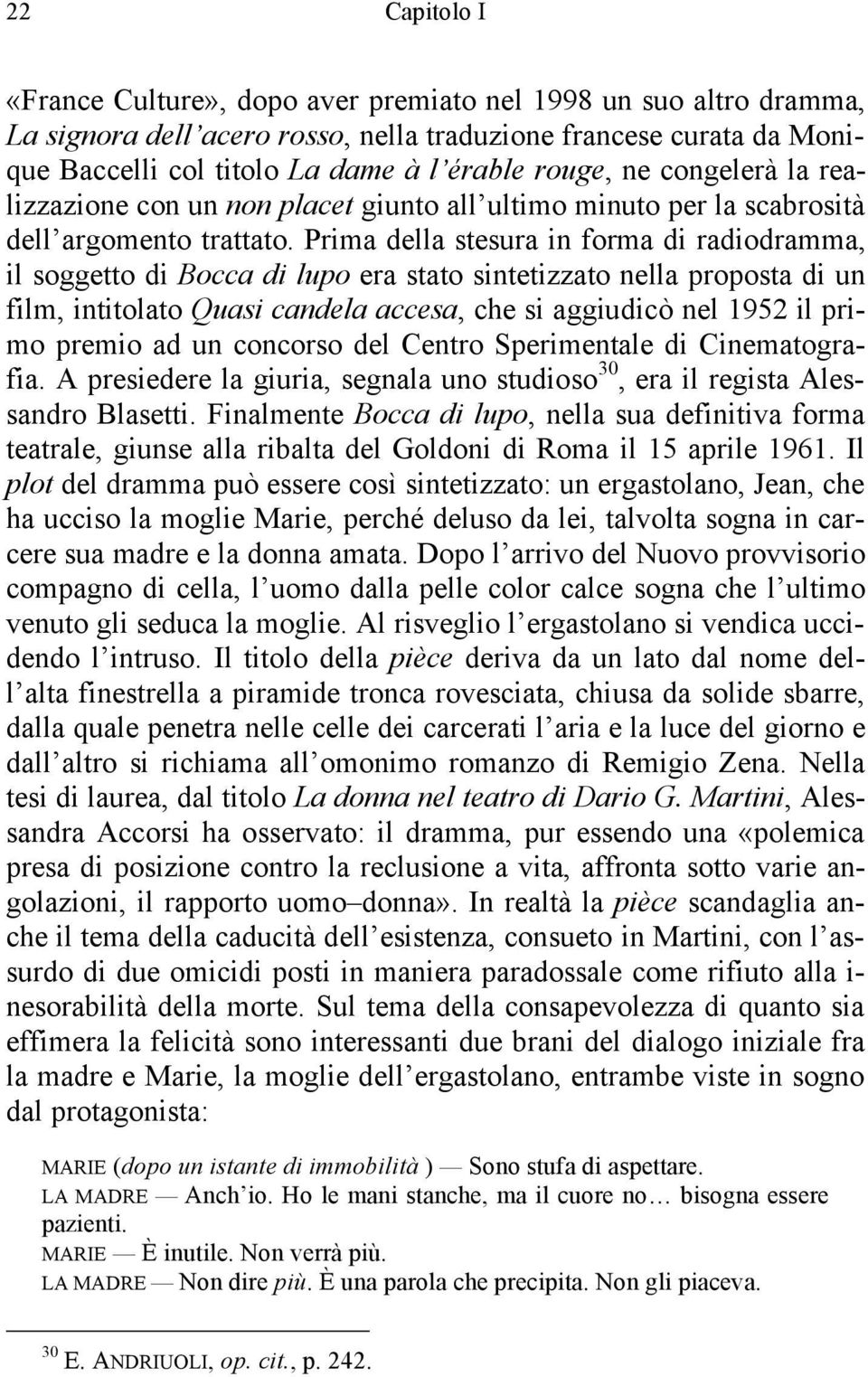 Prima della stesura in forma di radiodramma, il soggetto di Bocca di lupo era stato sintetizzato nella proposta di un film, intitolato Quasi candela accesa, che si aggiudicò nel 1952 il primo premio