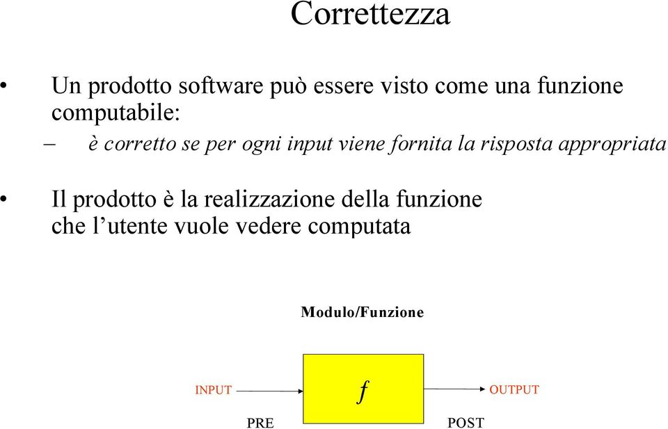 appropriata Il prodotto è la realizzazione della funzione che l