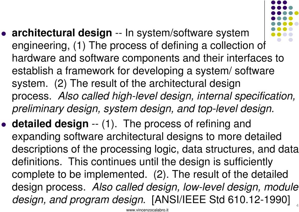 Also called high-level design, internal specification, preliminary design, system design, and top-level design. detailed design -- (1).