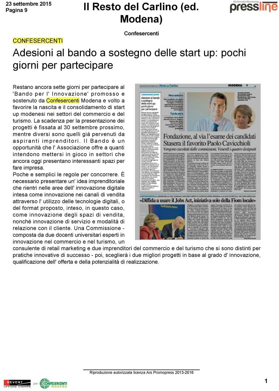 Modena e volto a favorire la nascita e il consolidamento di start up modenesi nei settori del commercio e del turismo.