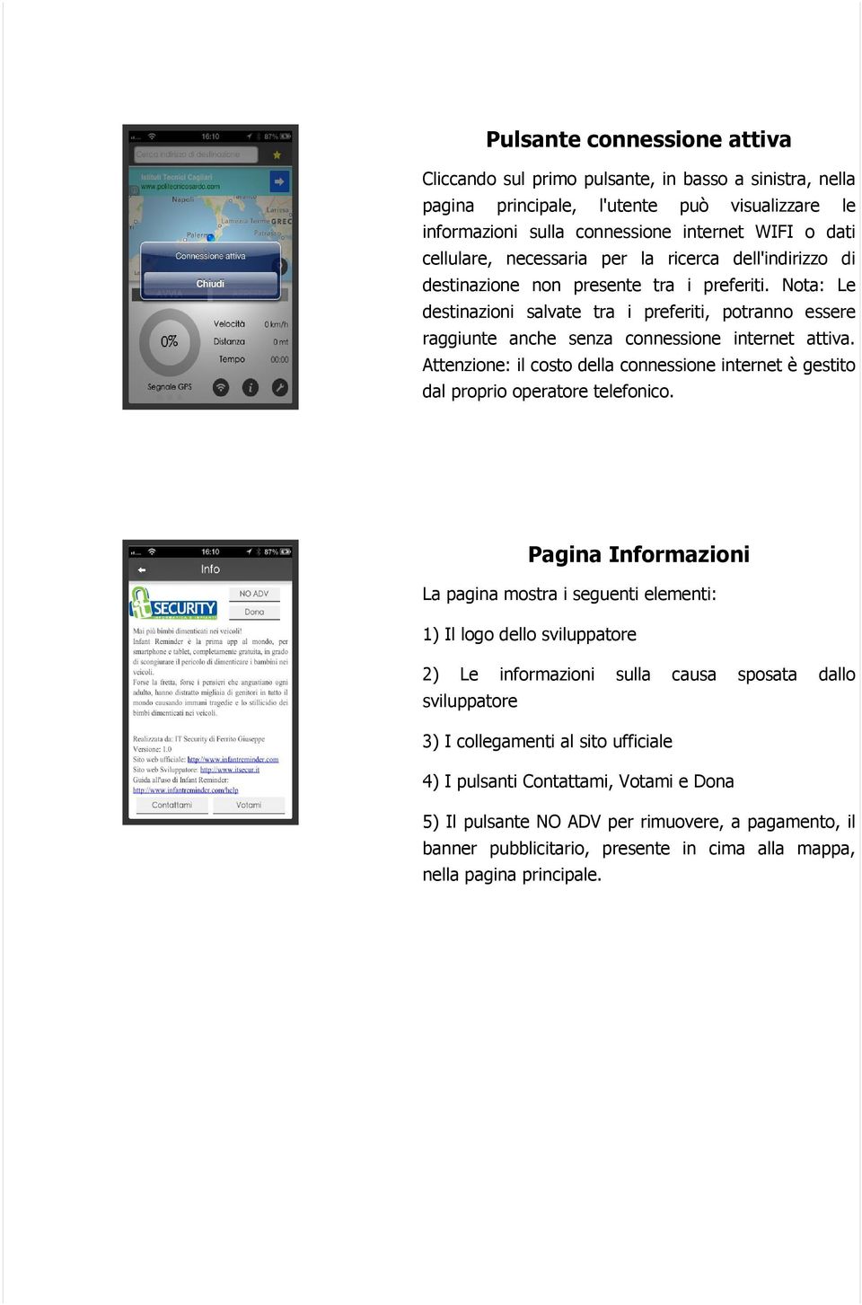 Attenzione: il costo della connessione internet è gestito dal proprio operatore telefonico.